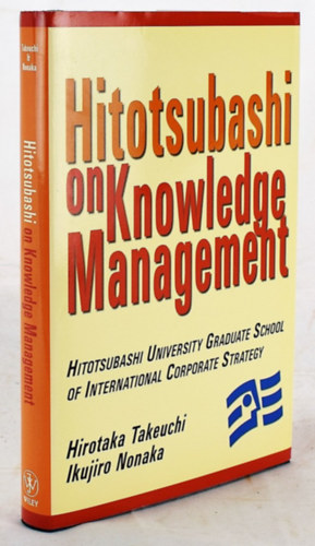 Ikujiro Nonaka Hiroo Takeuchi - Hitotsubashi on Knowledge Management