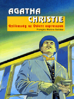 Agatha Christie; Rivire Francois-Solidor - Gyilkossg az Orient expresszen - Kpregny