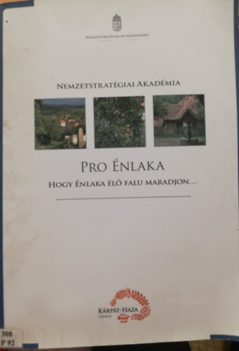 Pro �nlaka Hogy �nlaka �l� falu maradjon...  Nemzetstrat�giai Akad�mia K�rp�t-Haza szemle