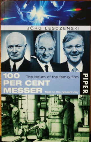 Jörg Lesczenski - 100 percent Messer: The return of the family firm 1898 to the present day