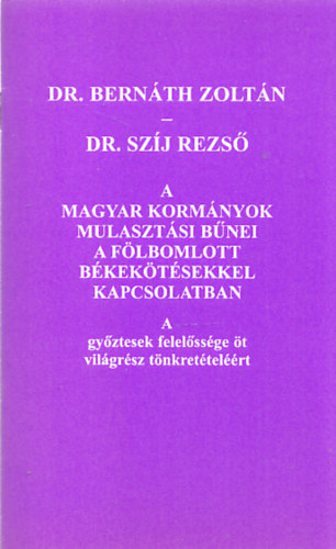 A magyar kormnyok mulasztsi bnei a flbomlott bkektsekkel kapcsolatban (Dr. Bernth Zoltn ltal dediklt)