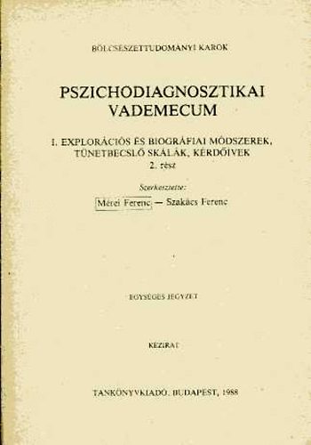 Pszichodiagnosztikai vademecum  I. Explor�ci�s �s biogr�fiai m�dszerek, t�netbecsl� sk�l�k, k�rd��vek 2. r�sz