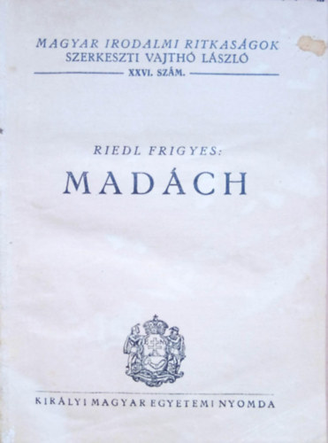 Madch  (Magyar Irodalmi Ritkasgok XXVI.)