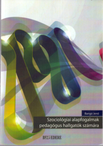 Szociolgiai alapfogalmak pedaggus hallgatk szmra