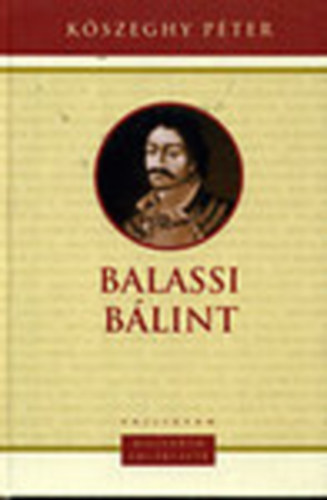 Balassi Blint (1554-1594) - Magyarok Emlkezete