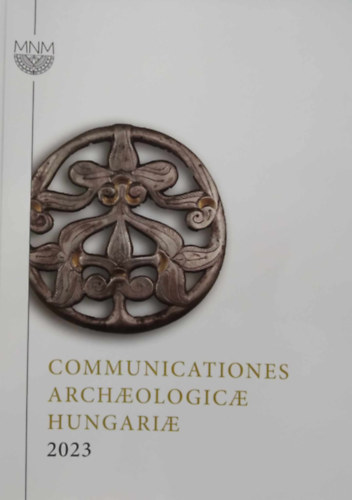 Communicationes Archaeologicae Hungariae 2023
