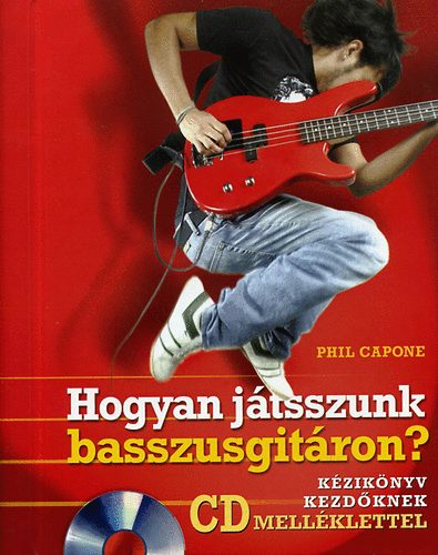 Phil Capone - Hogyan jtsszunk basszusgitron? - CD mellklettel