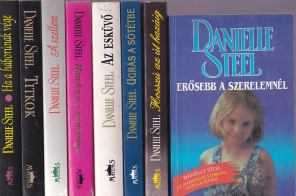 Danielle Steel knyvek 9db.:Ersebb a szerelemnl + Hossz az t hazig + Ugrs a sttbe + Az eskv +Randev a remnnyel + A szellem + Titkok +Ha a hbornak vge