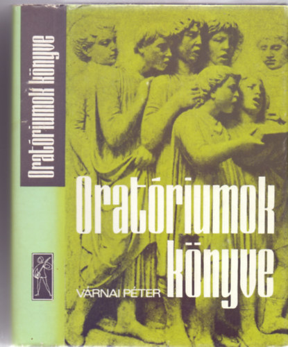 Oratriumok knyve (Msodik, bvtett kiads - Ferencsik Jnos elszavval)