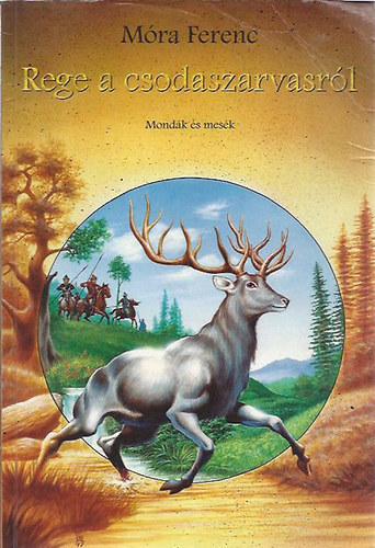 M�ra Ferenc - Rege a csodaszarvasr�l