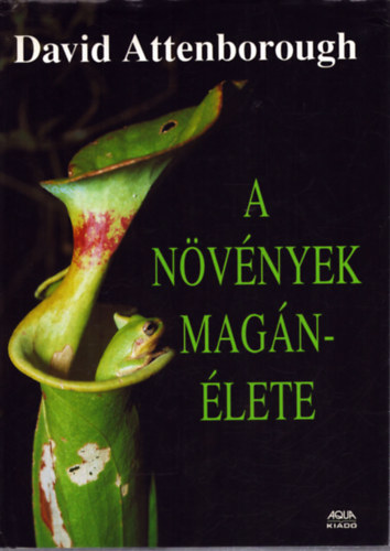 David Attenborough - A n�v�nyek mag�n�lete