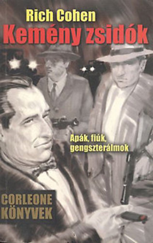 Rich Cohen - Kemny zsidk - Apk, fik, gengszterlmok