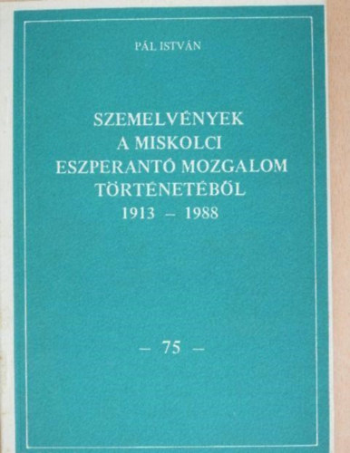Szemelv�nyek a miskolci eszperant� mozgalom t�rt�net�b�l 1913-1988