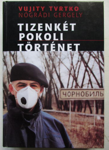 Ngrdi Gergely; Vujity Tvrtko - Tizenkt pokoli trtnet
