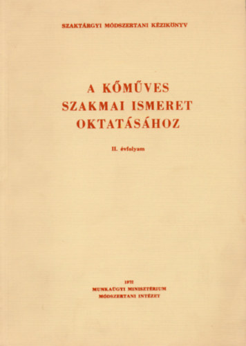 F�zess�ry �gnes  (szerk.) - Szakt�rgyi M�dszertani K�zik�nyv - A k�m�ves szakmai ismeret oktat�s�hoz (2. �vfolyam)