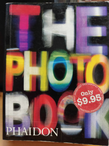 Phaidon Press Ltd. - The Photobook - The Photography Book (Kisalakú, de nem mini)
