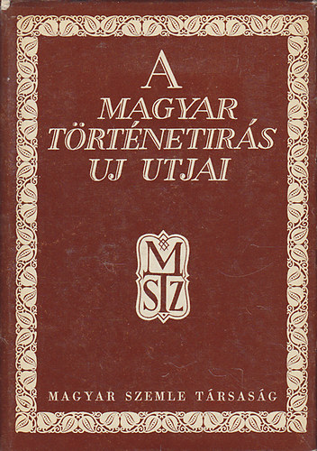 A magyar trtnetrs j tjai (A Magyar Szemle Knyvei III.)
