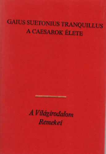 Gaius Suetonius Tranquillus - A caesarok �lete