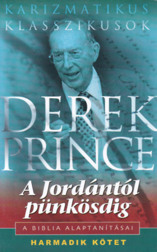Derek Prince - A Jordntl pnksdig - A Biblia Alaptantsai
