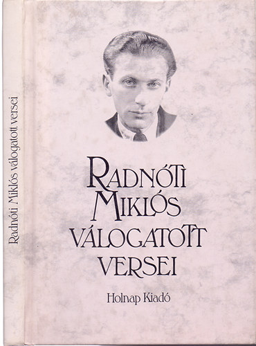 Radnti Mikls vlogatott versei (Pogny ksznt (1930); jmdi psztorok neke (1931); Lbadoz szl (1933); jhold (1935); Jrklj csak, hallratlt (1936); Meredek t (1938); Naptr (1942); Tajtkos g (1946))