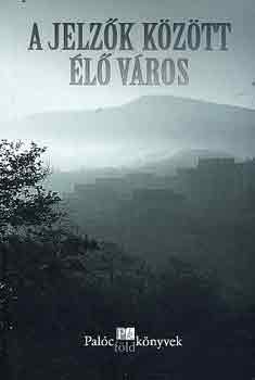 Laczk� P�l - A jelz�k k�z�tt �l� v�ros