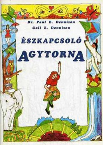 P.A. �s G.E. Dennison - �szkapcsol� agytorna - Egyszer� gyakorlatok a teljes aggyal tanul�s elsaj�t�t�s�hoz.
