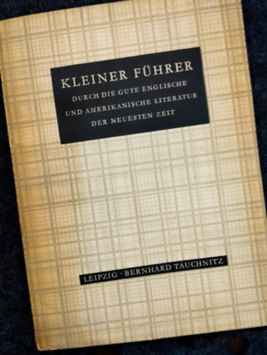 Kleiner Führer durch die gute englische und amerikanische Literatur der neuesten Zeit. (Rövid kalauz a közelmúlt angol és amerikai irodalmához.)