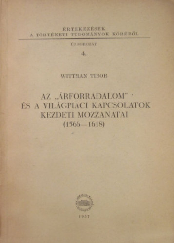 Az "�rforradalom" �s a vil�gpiaci kapcsolatok kezdeti mozzanatai (1566-1618)