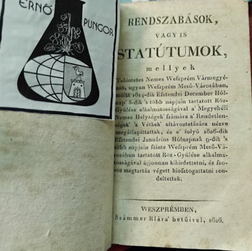 Rendszabások, vagyis statútumok mellyek 1826-dik esztendei januárius Hólnapnak 9-dik napján rendeltettek