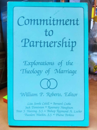 Commitment to Partnership: Explorations of the Theology of Marriage