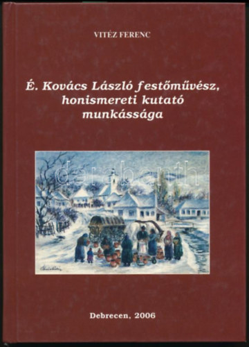 . Kovcs Lszl festmvsz, honismereti kutat munkssga