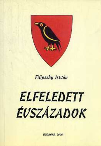 Filipszky Istvn - Elfeledett vszzadok