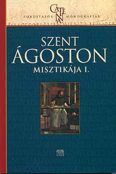 Heidl Gyrgy; V. Horvth K. - Szent goston misztikja I.