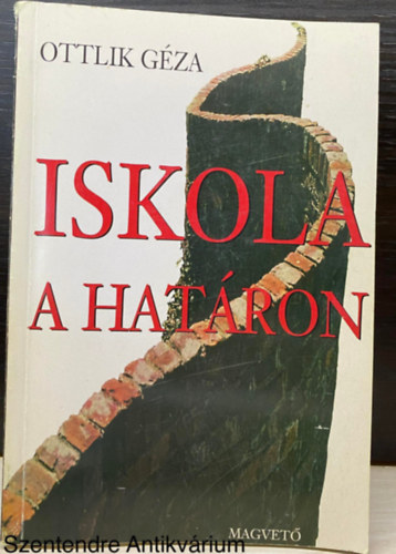Ottlik G�za - Iskola a hat�ron