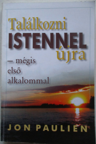 Tal�lkozni Istennel �jra - m�gis els� alkalommal