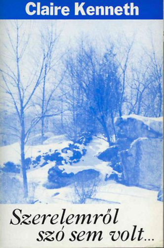 Claire Kenneth - Szerelemr�l sz� sem volt