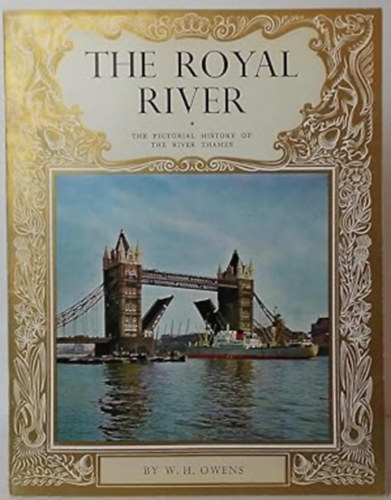 The Royal River. The Pictorial History of the River Thames.
