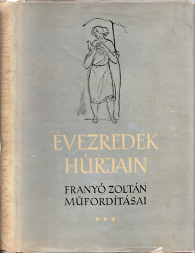 �vezredek h�rjain III. (Frany� Zolt�n m�ford�t�sai) (dedik�lt)