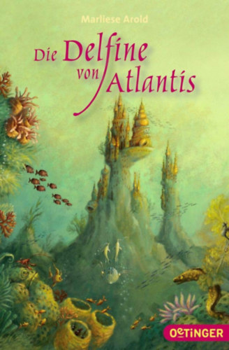 Marliese Arold - Die Delfine von Atlantis