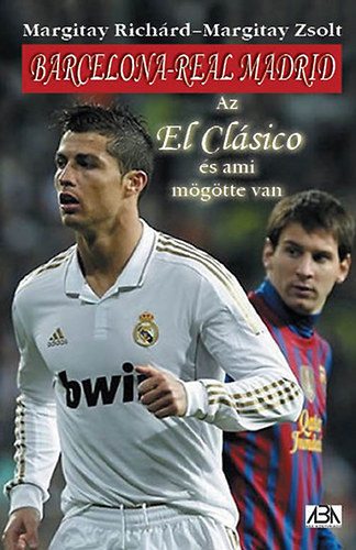 Barcelona-Real Madrid - Az El Clsico s ami mgtte van