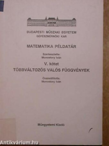 Monostory Ivn - Matematika pldatr V. TBBVLTOZS VALS FGGVNYEK - A knyv tanknyvi szma:40804