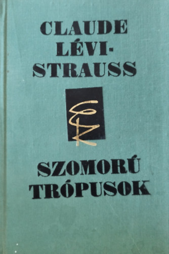 Claude Lvi-Strauss - Szomor trpusok