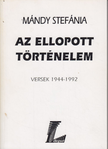 Az ellopott t�rt�nelem (Versek 1944-1992)