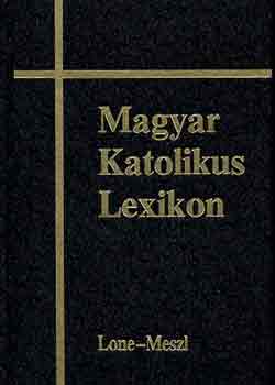 Dr. Dis Istvn  (szerk.) - Magyar katolikus lexikon VIII. Lone-Meszl
