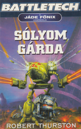S�lyomg�rda - Battletech 15. - A J�de F�nix legend�ja 3. - (S�lyom G�rda)