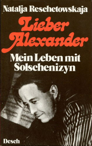 Lieber Alexander - Mein Leben mit Solschenizyn (Kedves Sndor - letem Szolzsenyicinnel)