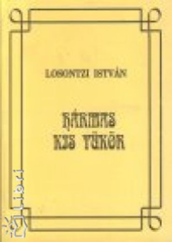 Losontzi Istv�n - H�rmas kis t�k�r