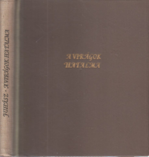 A vir�gok hatalma (I. kiad�s, sz�mozott)