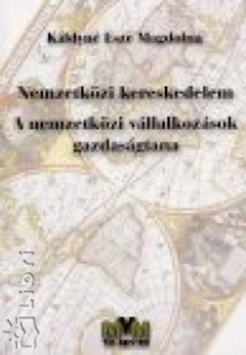 Kldyn dr. Esze Magdolna - Nemzetkzi kereskedelem - A nemzetkzi vllalkozsok gazdasgtana