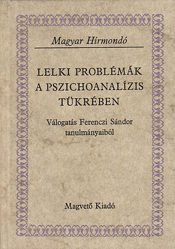 Lelki problmk a pszichoanalzis tkrben (Magyar Hrmond)